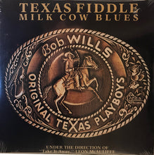 Load image into Gallery viewer, The Original Texas Playboys Under The Direction Of "Take It Away" Leon McAuliffe* : Texas Fiddle Milk Cow Blues (LP, Album)