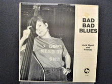 Charger l'image dans la galerie, Jack Wyatt and Friends : Bad Bad Blues (LP, Album)