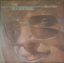 Charger l'image dans la galerie, Kerry Chater : Love On A Shoestring (LP, Album)
