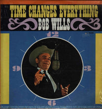 Charger l'image dans la galerie, Bob Wills : Time Changes Everything (LP, Album, RE)