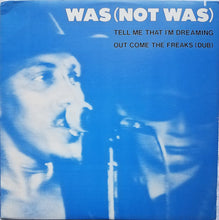 Load image into Gallery viewer, Was (Not Was) : Tell Me That I'm Dreaming / Out Come The Freaks (Dub) (12")
