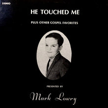 Laden Sie das Bild in den Galerie-Viewer, Mark Lowry (3) : He Touched Me Plus Other Gospel Favorites (LP, Album)