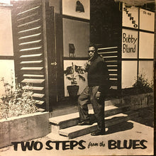 Laden Sie das Bild in den Galerie-Viewer, Bobby Bland : Two Steps From The Blues (LP, Album, RE)