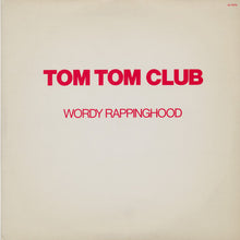 Load image into Gallery viewer, Tom Tom Club : Wordy Rappinghood (12")
