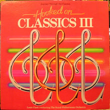 Laden Sie das Bild in den Galerie-Viewer, Louis Clark Conducting The Royal Philharmonic Orchestra* : Hooked On Classics III - Journey Through The Classics (LP, Album)