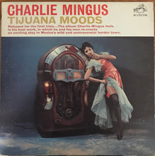 Laden Sie das Bild in den Galerie-Viewer, Charlie Mingus* : Tijuana Moods (LP, Album, Mono, RM, Ind)