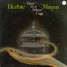 Laden Sie das Bild in den Galerie-Viewer, Herbie Mann : Bird In A Silver Cage (LP, Album)