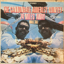 Load image into Gallery viewer, The Cannonball Adderley Quintet : 74 Miles Away / Walk Tall (LP, Album, Los)