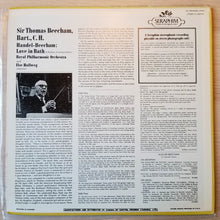 Charger l'image dans la galerie, Sir Thomas Beecham : Handel-Beecham: Love in Bath. Royal Philharmonic Orchestra with Ilse Hollweg (LP, Album)