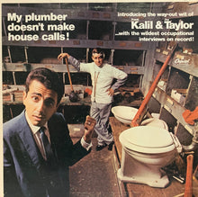 Load image into Gallery viewer, Kalil* & Taylor* : My Plumber Doesn't Make House Calls! (LP, Album, Mono, Scr)