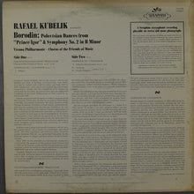 Load image into Gallery viewer, Alexander Borodin : Rafael Kubelik Conducts Wiener Philharmoniker, The Chorus Of The Friends Of Music : Polovtsian Dances from "Prince Igor" & Symphony No. 2 (LP)