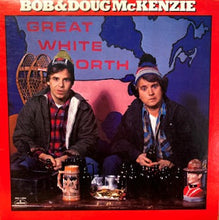 Load image into Gallery viewer, Bob & Doug McKenzie : Great White North (LP, Album, 53 )