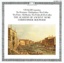 Load image into Gallery viewer, Vivaldi*, The Academy Of Ancient Music, Christopher Hogwood : Concertos (Two Trumpets • Madrigalesco • Two Cellos, Two Flutes • Alla Rustica • Two Violins & Two Cellos) (CD, Album, RE)