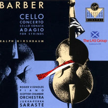 Load image into Gallery viewer, Barber* - Ralph Kirshbaum, Roger Vignoles, Scottish Chamber Orchestra / Jukka-Pekka Saraste : Cello Concerto / Cello Sonata / Adagio For Strings (CD, Album)