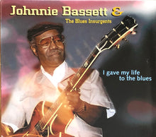 Laden Sie das Bild in den Galerie-Viewer, Johnnie Bassett & The Blues Insurgents : I Gave My Life To The Blues (CD, Album)