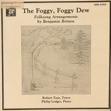 Load image into Gallery viewer, Robert Tear, Philip Ledger : The Foggy, Foggy Dew: Folksong Arrangements By Benjamin Britten (LP, RE)