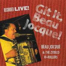 Laden Sie das Bild in den Galerie-Viewer, Beau Jocque & The Zydeco Hi-Rollers : Git It, Beau Jocque! (CD, Album)