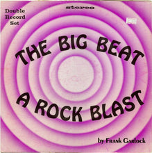 Laden Sie das Bild in den Galerie-Viewer, Frank Garlock : The Big Beat: A Rock Blast (2xLP)