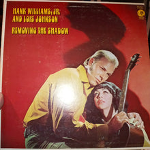 Laden Sie das Bild in den Galerie-Viewer, Hank Williams Jr. And Lois Johnson : Removing the Shadow (LP)