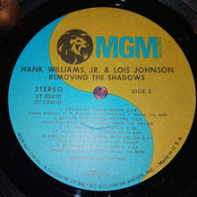 Laden Sie das Bild in den Galerie-Viewer, Hank Williams Jr. And Lois Johnson : Removing the Shadow (LP)