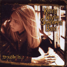 Charger l'image dans la galerie, Kenny Wayne Shepherd Band : Trouble Is... (CD, Album)