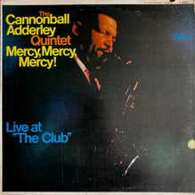 Load image into Gallery viewer, The Cannonball Adderley Quintet : Mercy, Mercy, Mercy! - Live At "The Club" (LP, Album, Mono, Scr)