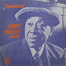 Laden Sie das Bild in den Galerie-Viewer, Jimmy Yancey : "The Immortal" Jimmy Yancey 1898-1951 (LP, Comp, RE)