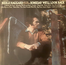 Load image into Gallery viewer, Merle Haggard And The Strangers (5) : Someday We'll Look Back (LP, Album)