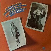 Charger l'image dans la galerie, Merle Haggard : A Tribute To The Best Damn Fiddle Player In The World: Or, My Salute To Bob Wills (LP, Album, Jac)