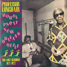 Load image into Gallery viewer, Professor Longhair : House Party New Orleans Style (The Lost Sessions 1971-1972) (LP)