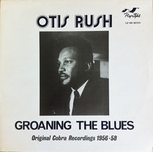 Load image into Gallery viewer, Otis Rush : Groaning The Blues: Original Cobra Recordings 1956-58 (LP, Comp, Mono, RE, RM)