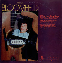 Load image into Gallery viewer, Michael Bloomfield* : If You Love These Blues, Play 'Em As You Please (LP, Album)