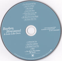 Laden Sie das Bild in den Galerie-Viewer, Barbra Streisand : A Love Like Ours (CD, Album, Enh)