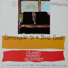 Laden Sie das Bild in den Galerie-Viewer, Clark Terry Quintet : Serenade To A Bus Seat (LP, Album, RE)