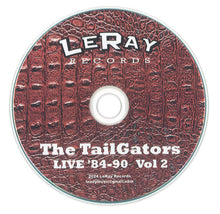 Load image into Gallery viewer, The Tail Gators : Live '84-90 Volume 2 (CD, Album, Ltd)