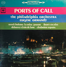 Load image into Gallery viewer, Ravel* / Ibert* / Debussy* / Chabrier* - The Philadelphia Orchestra, Eugene Ormandy : Ports Of Call (LP)
