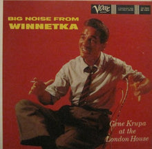 Laden Sie das Bild in den Galerie-Viewer, Gene Krupa : Big Noise From Winnetka - Gene Krupa At The London House (LP, Album, Mono)