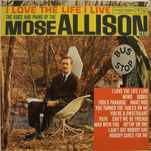 Load image into Gallery viewer, The Mose Allison Trio : I Love The Life I Live (LP, Album, Mono)