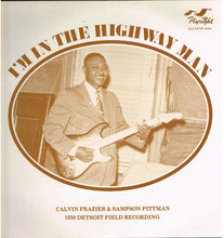 Load image into Gallery viewer, Calvin Frazier & Sampson Pittman : I'm In The Highway Man (1938 Detroit Field Recording) (LP, Album)