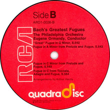 Load image into Gallery viewer, Johann Sebastian Bach, Eugene Ormandy, The Philadelphia Orchestra : Bach's Greatest Fugues Scored For Double Orchestra (LP, Quad)