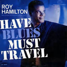 Laden Sie das Bild in den Galerie-Viewer, Roy Hamilton (5) : Have Blues Must Travel (LP, Album, Mono)
