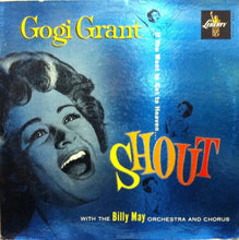 Load image into Gallery viewer, Gogi Grant With The Billy May Orchestra* And Chorus* : If You Want To Get To Heaven... Shout! (LP, Album, Mono)