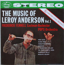 Load image into Gallery viewer, Leroy Anderson, Frederick Fennell, Eastman-Rochester Pops Orchestra* : The Music Of Leroy Anderson Vol. 1 (LP)