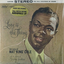 Laden Sie das Bild in den Galerie-Viewer, Nat «King» Cole* : Love Is The Thing (LP, Album, Ltd, RE, 180)