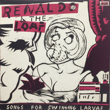 Load image into Gallery viewer, Renaldo & The Loaf : Songs For Swinging Larvae (LP, Album)