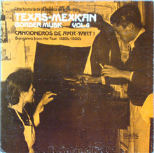 Load image into Gallery viewer, Various : Texas-Mexican Border Music Vol. 6 - Cancioneros De Ayer Part 1 (1920-1930) (LP, Comp)