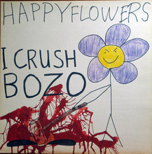 Load image into Gallery viewer, Happy Flowers : I Crush Bozo (LP, Album)