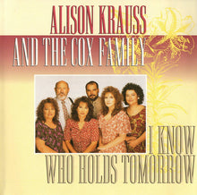 Charger l'image dans la galerie, Alison Krauss And The Cox Family : I Know Who Holds Tomorrow (CD, Album)