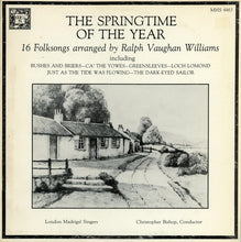 Charger l'image dans la galerie, Ralph Vaughan Williams / London Madrigal Singers / Christopher Bishop : The Spring Time Of The Year: 16 Folk Songs Arranged By Ralph Vaughan Williams (LP, RE)