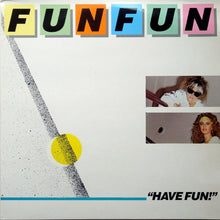 Load image into Gallery viewer, Fun Fun : Have Fun! (LP, Album)